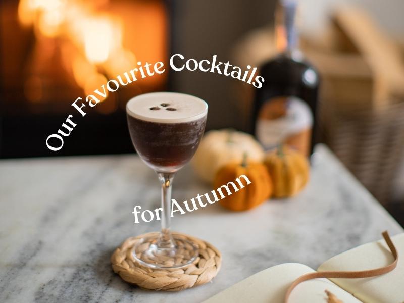 Our Favourite Cocktails For Autumn