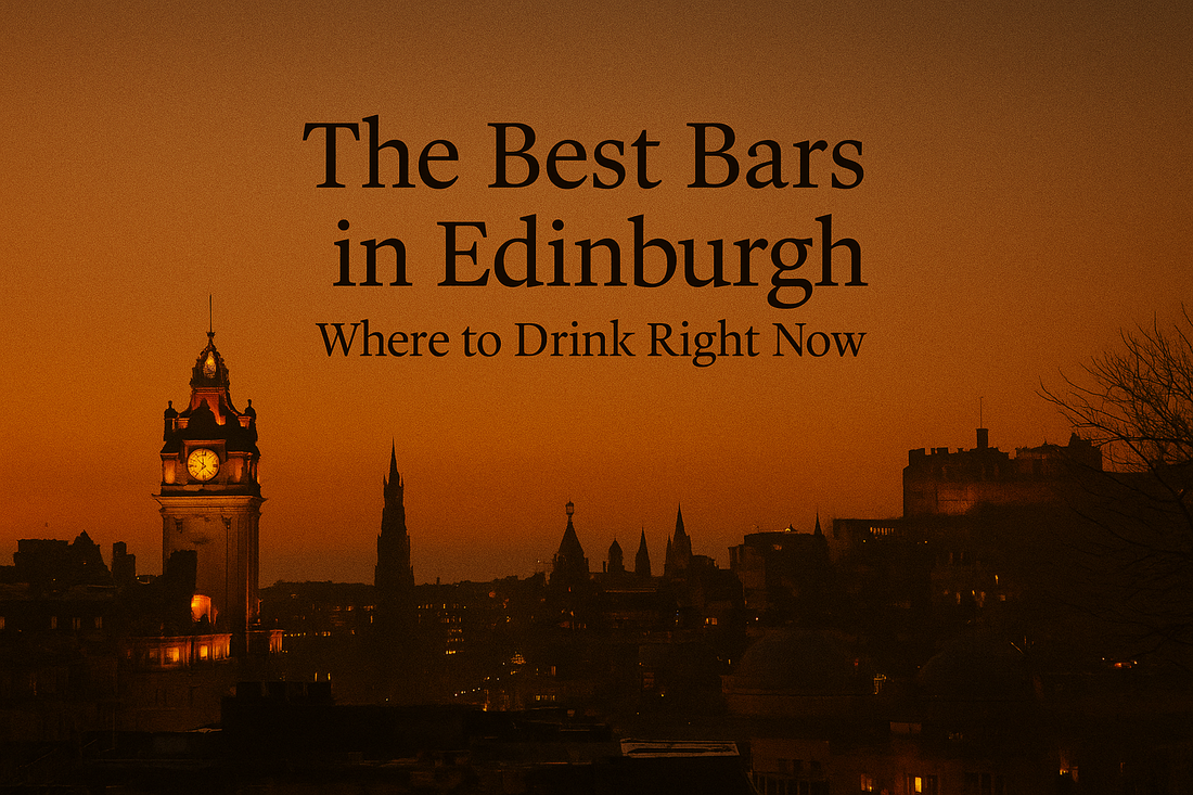 The Best Bars in Edinburgh: Where to Drink Now