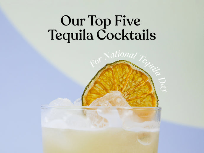 Our Top 5 Tequila Cocktails!